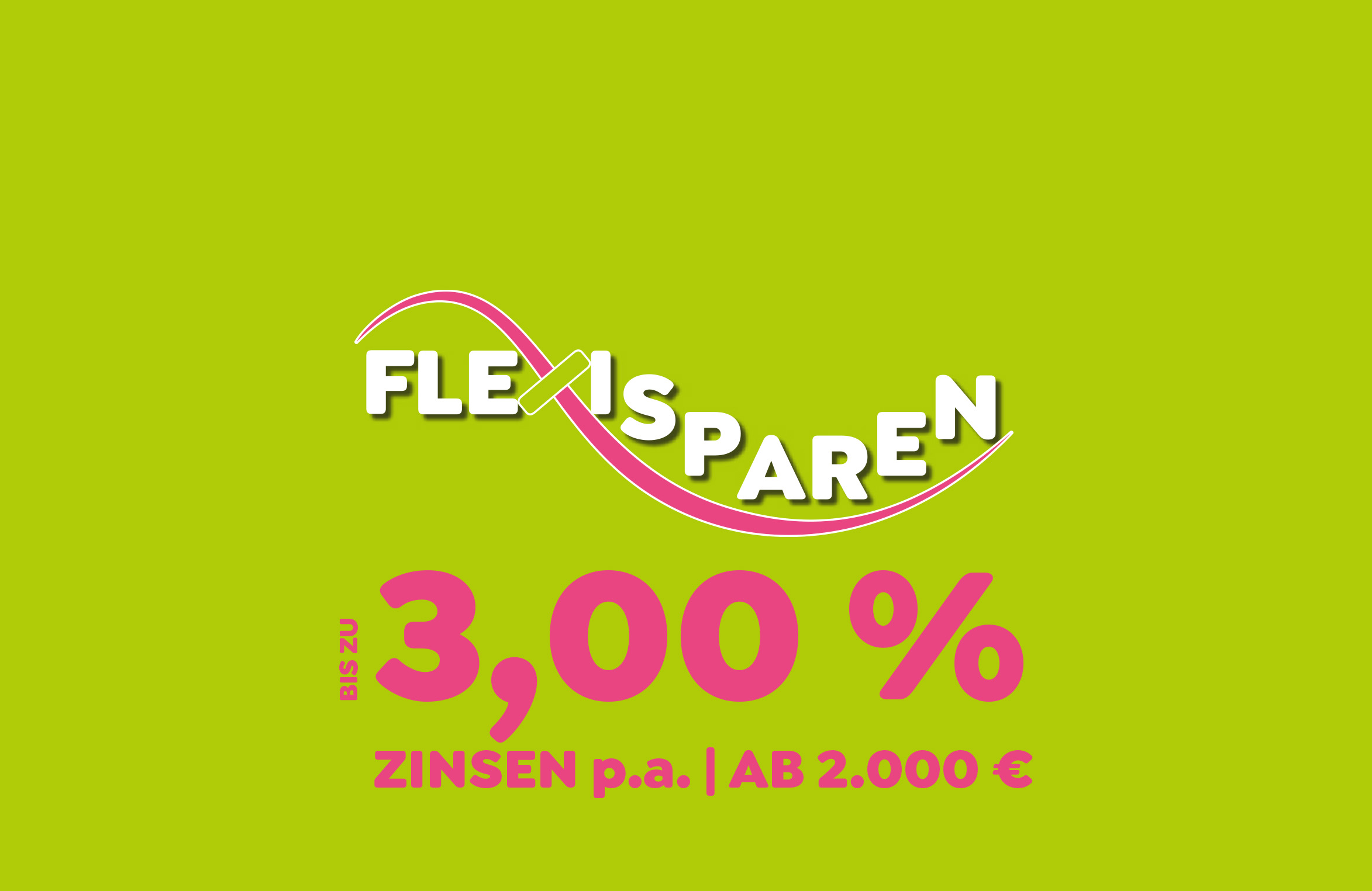 Flexisparen bis zu 3 Prozent Zinsen p.a. ab 2.000 Euro